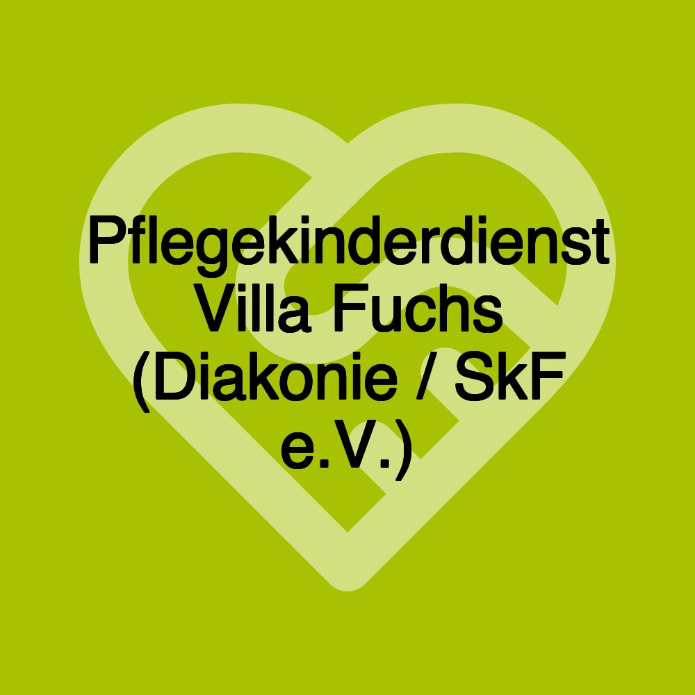 Pflegekinderdienst Villa Fuchs (Diakonie / SkF e.V.)