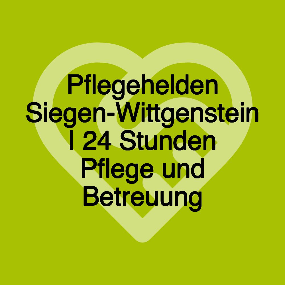 Pflegehelden Siegen-Wittgenstein | 24 Stunden Pflege und Betreuung