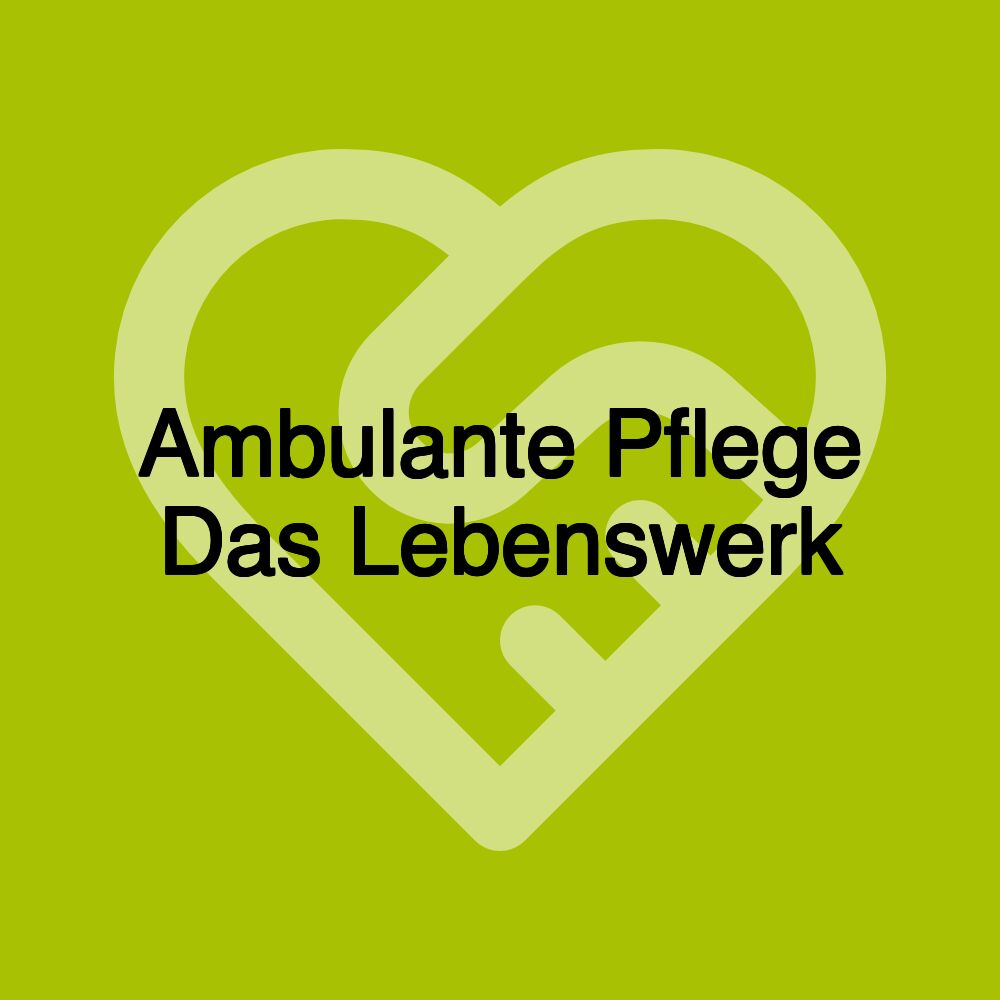 Ambulante Pflege Das Lebenswerk