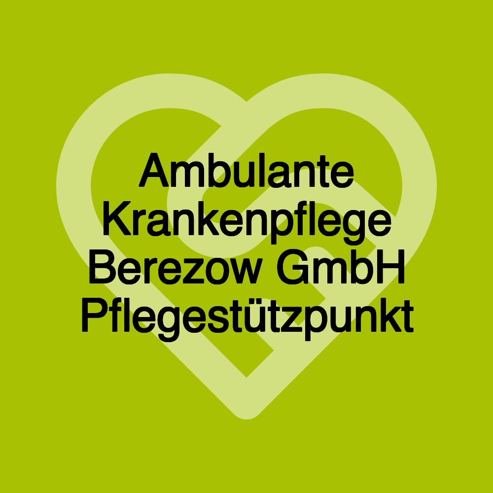 Ambulante Krankenpflege Berezow GmbH Pflegestützpunkt