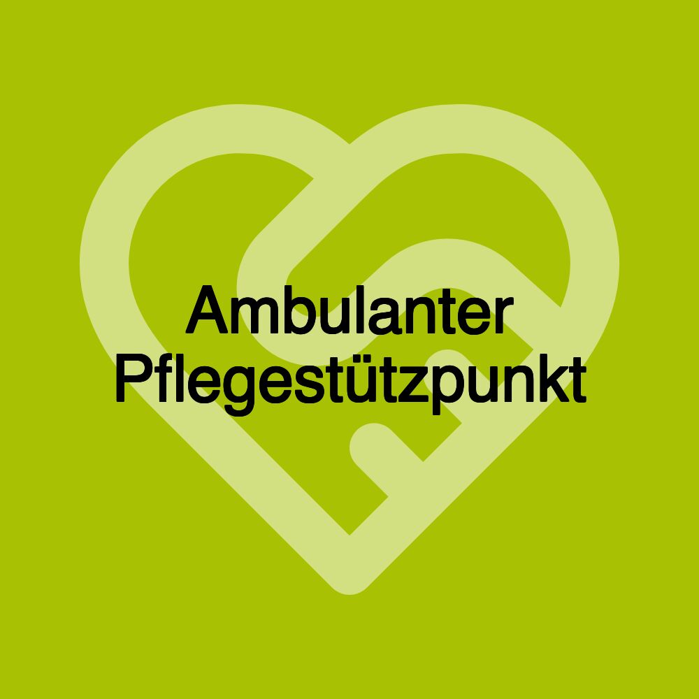 Ambulanter Pflegestützpunkt