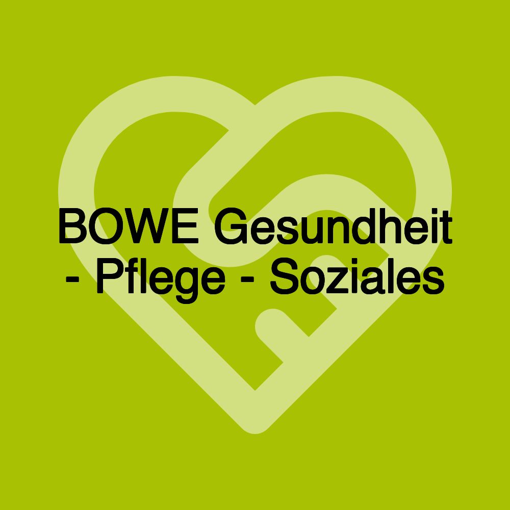 BOWE Gesundheit - Pflege - Soziales