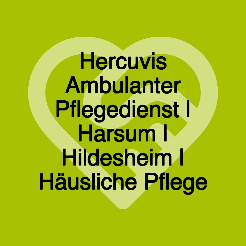 Hercuvis Ambulanter Pflegedienst | Harsum | Hildesheim | Häusliche Pflege