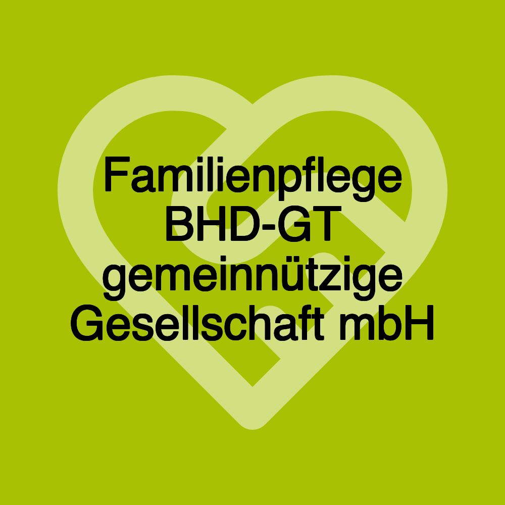 Familienpflege BHD-GT gemeinnützige Gesellschaft mbH