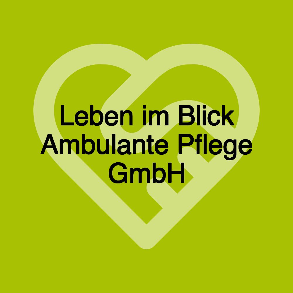 Leben im Blick Ambulante Pflege GmbH