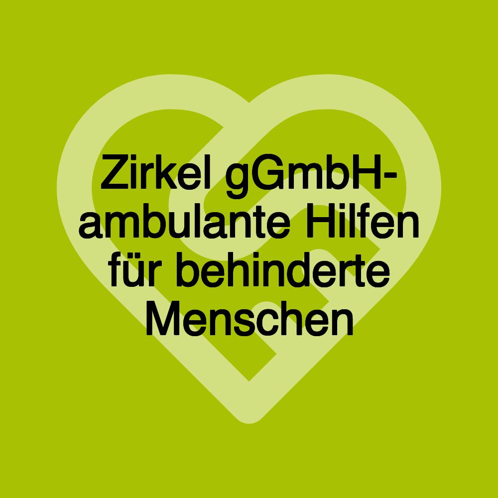 Zirkel gGmbH- ambulante Hilfen für behinderte Menschen