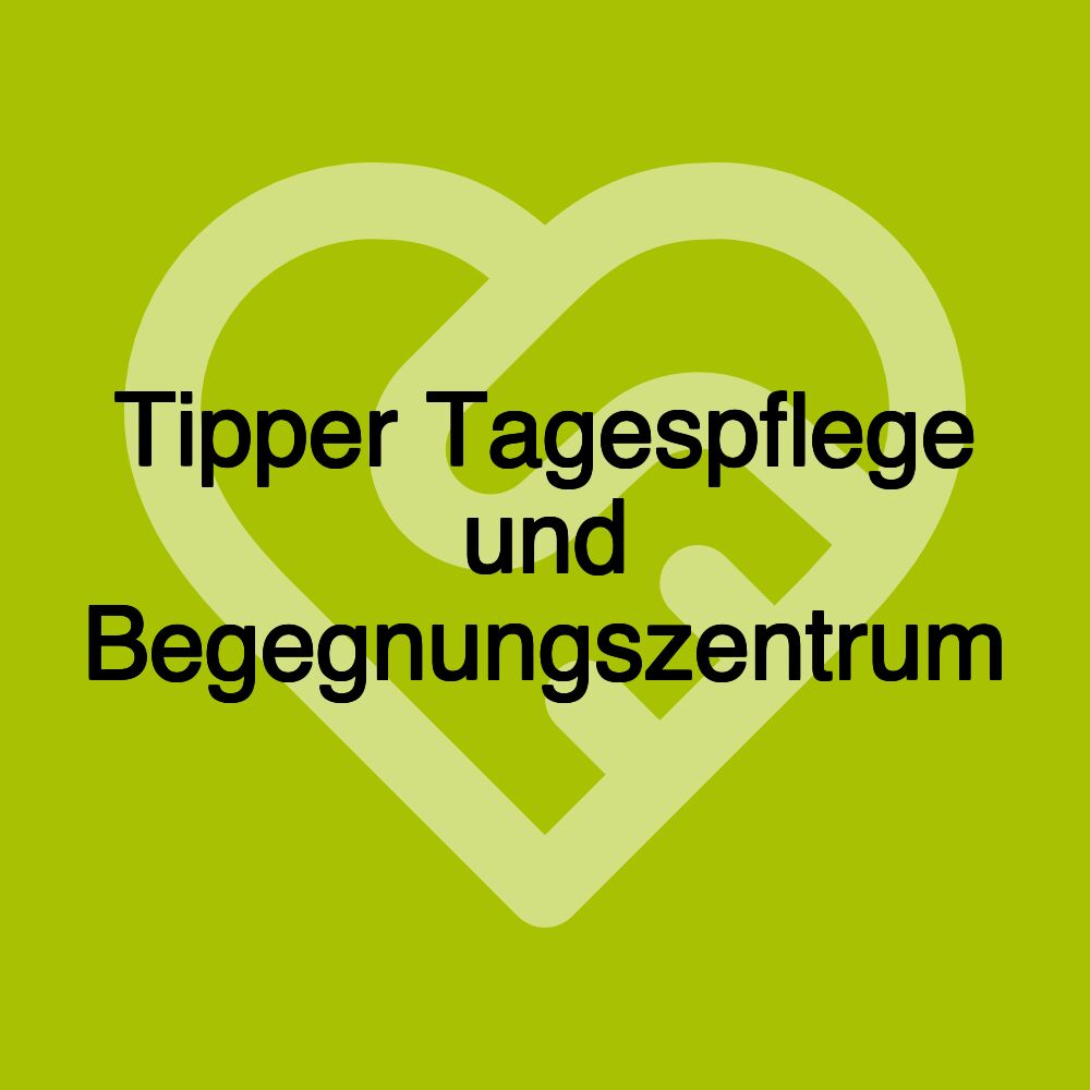 Tipper Tagespflege und Begegnungszentrum