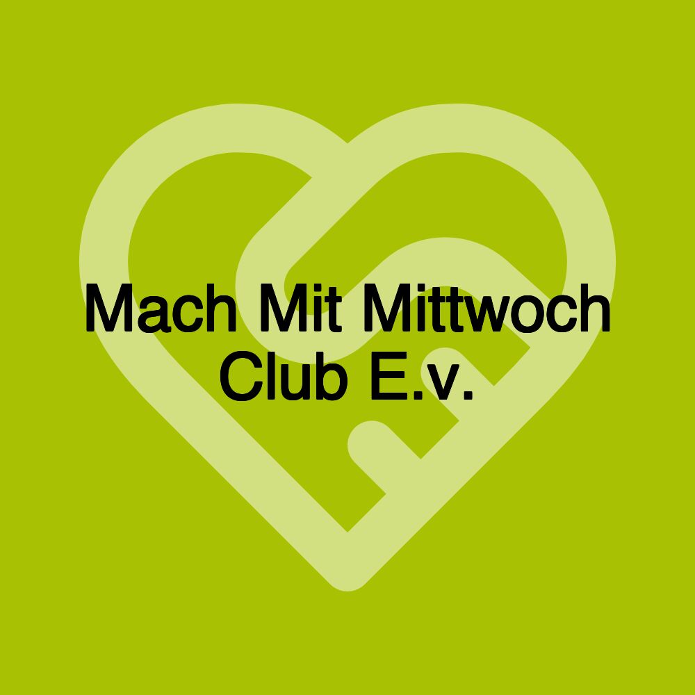 Mach Mit Mittwoch Club E.v.