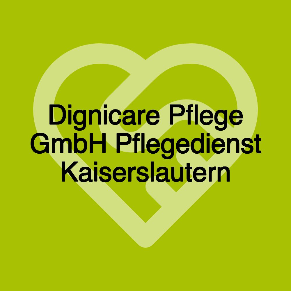 Dignicare Pflege GmbH Pflegedienst Kaiserslautern