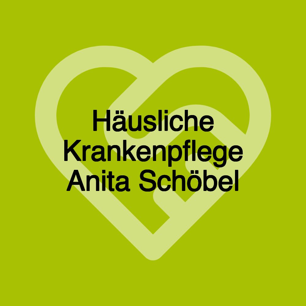 Häusliche Krankenpflege Anita Schöbel