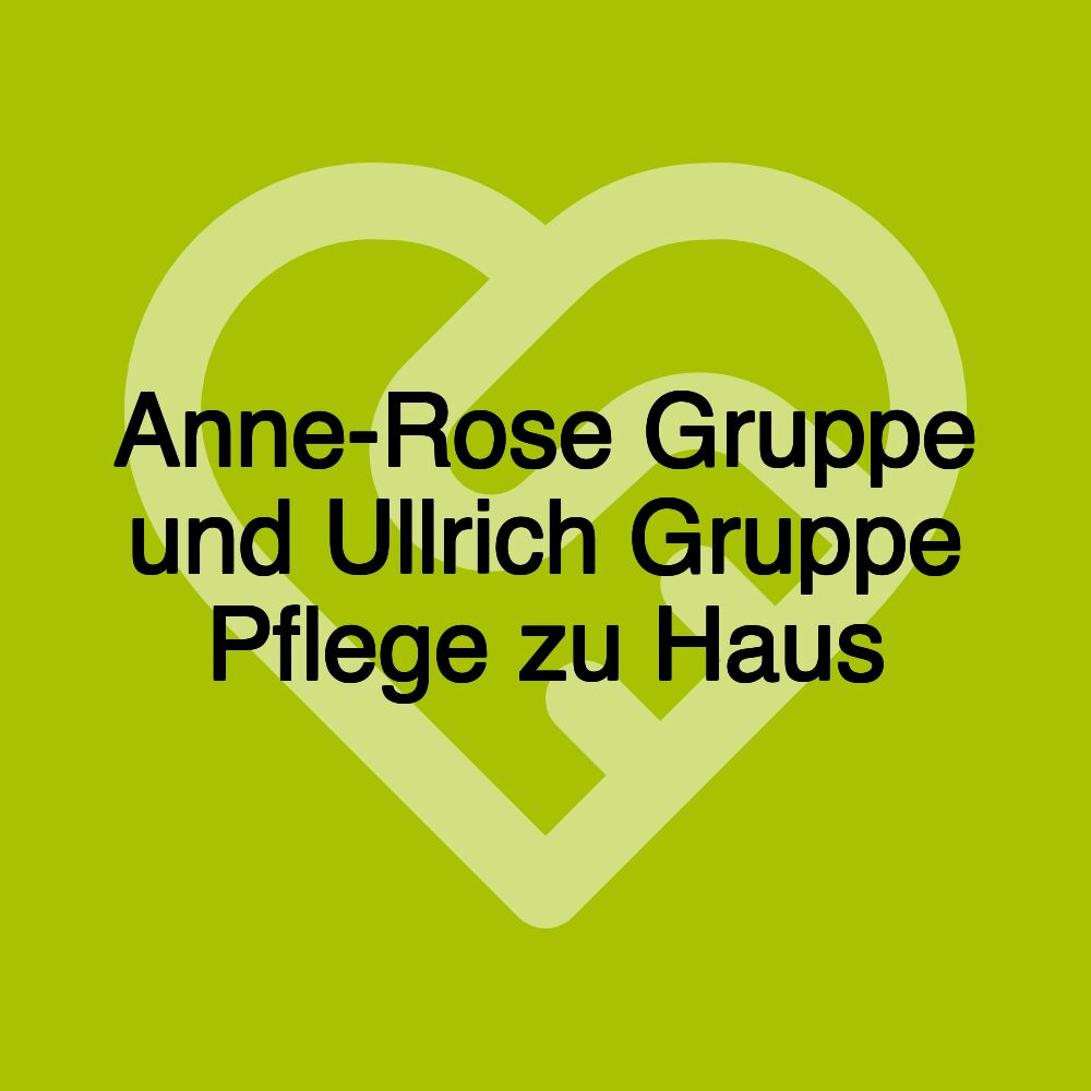 Anne-Rose Gruppe und Ullrich Gruppe Pflege zu Haus