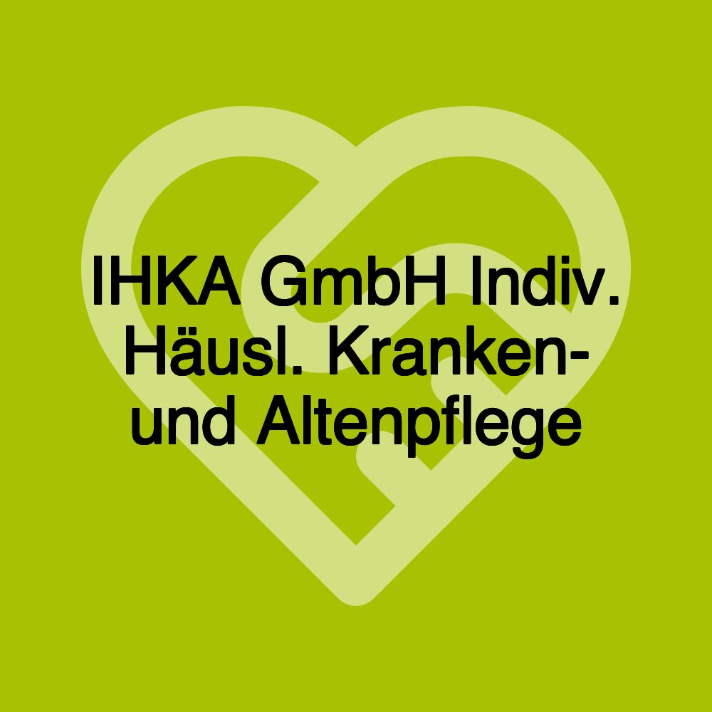 IHKA GmbH Indiv. Häusl. Kranken- und Altenpflege