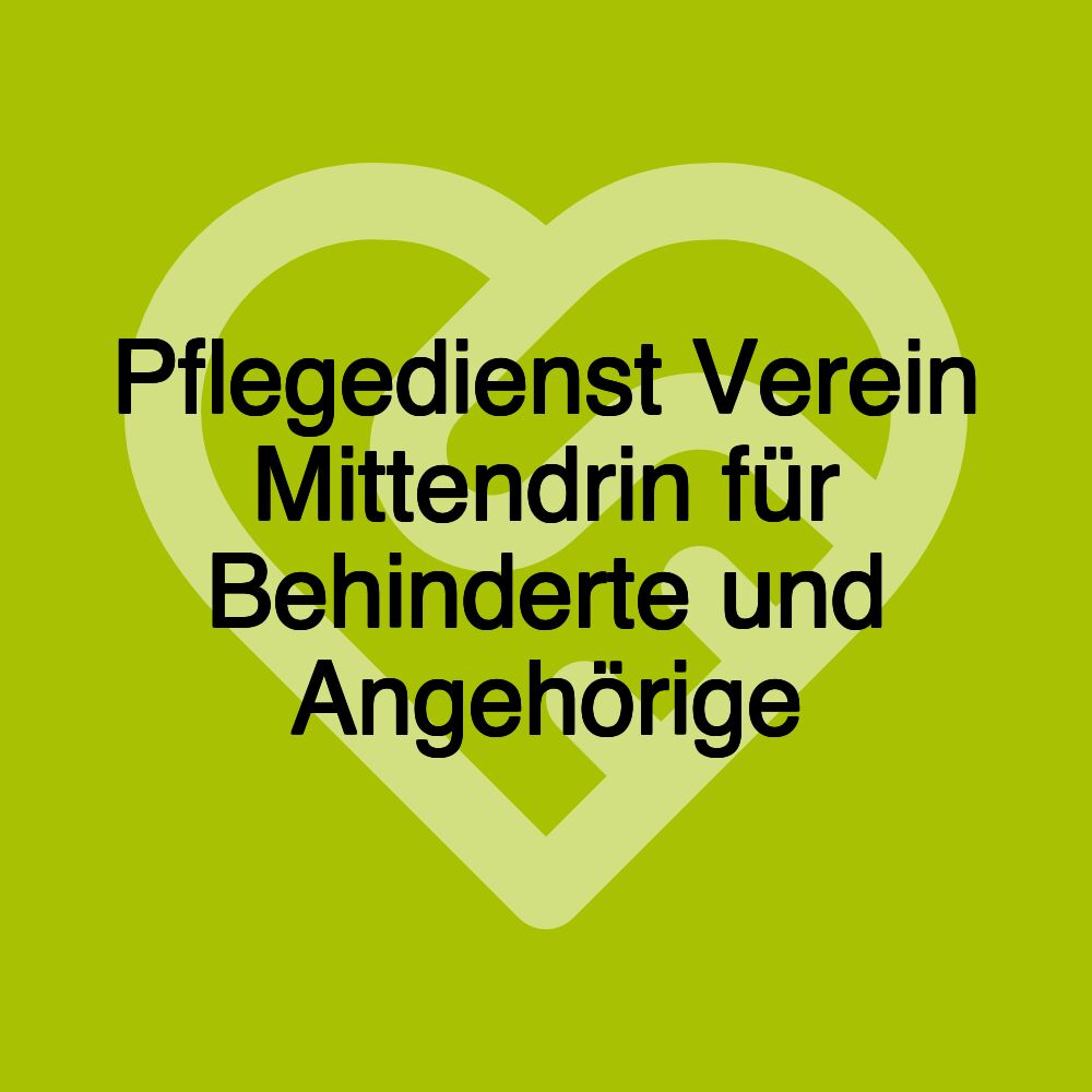 Pflegedienst Verein Mittendrin für Behinderte und Angehörige