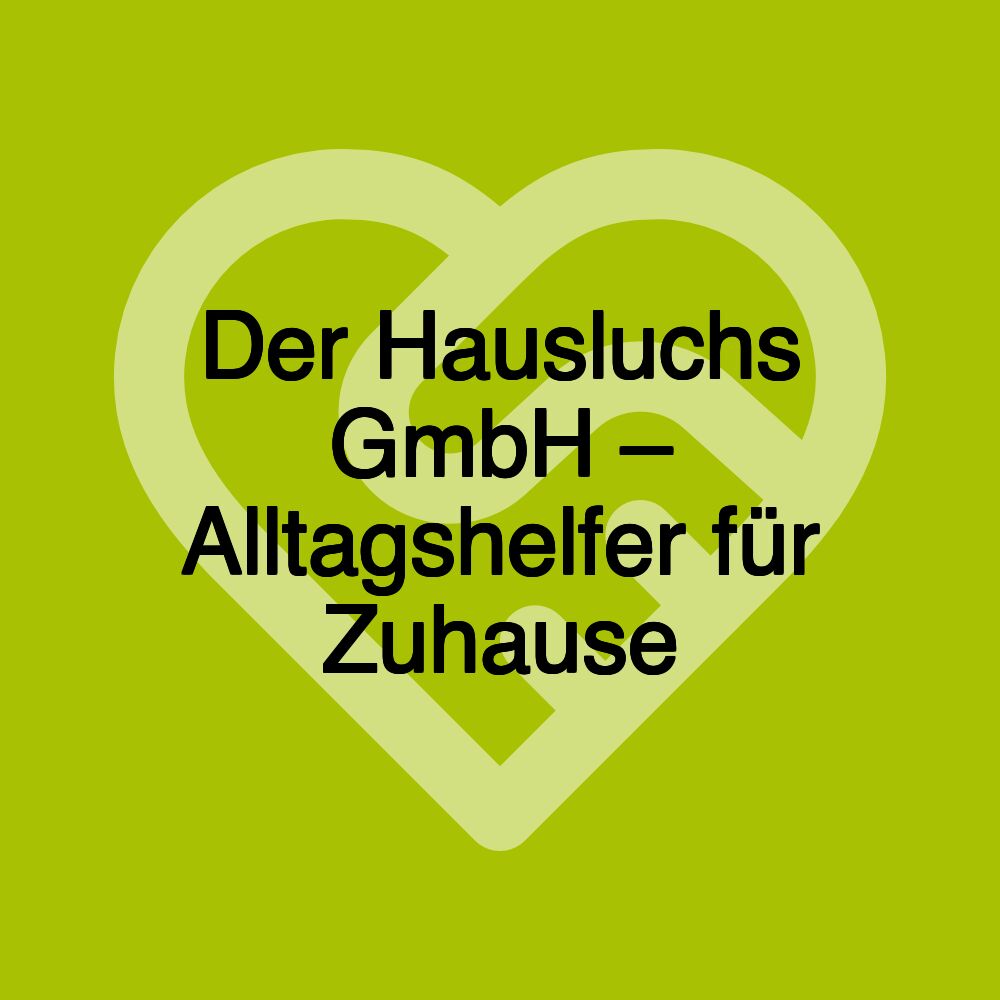 Der Hausluchs GmbH – Alltagshelfer für Zuhause