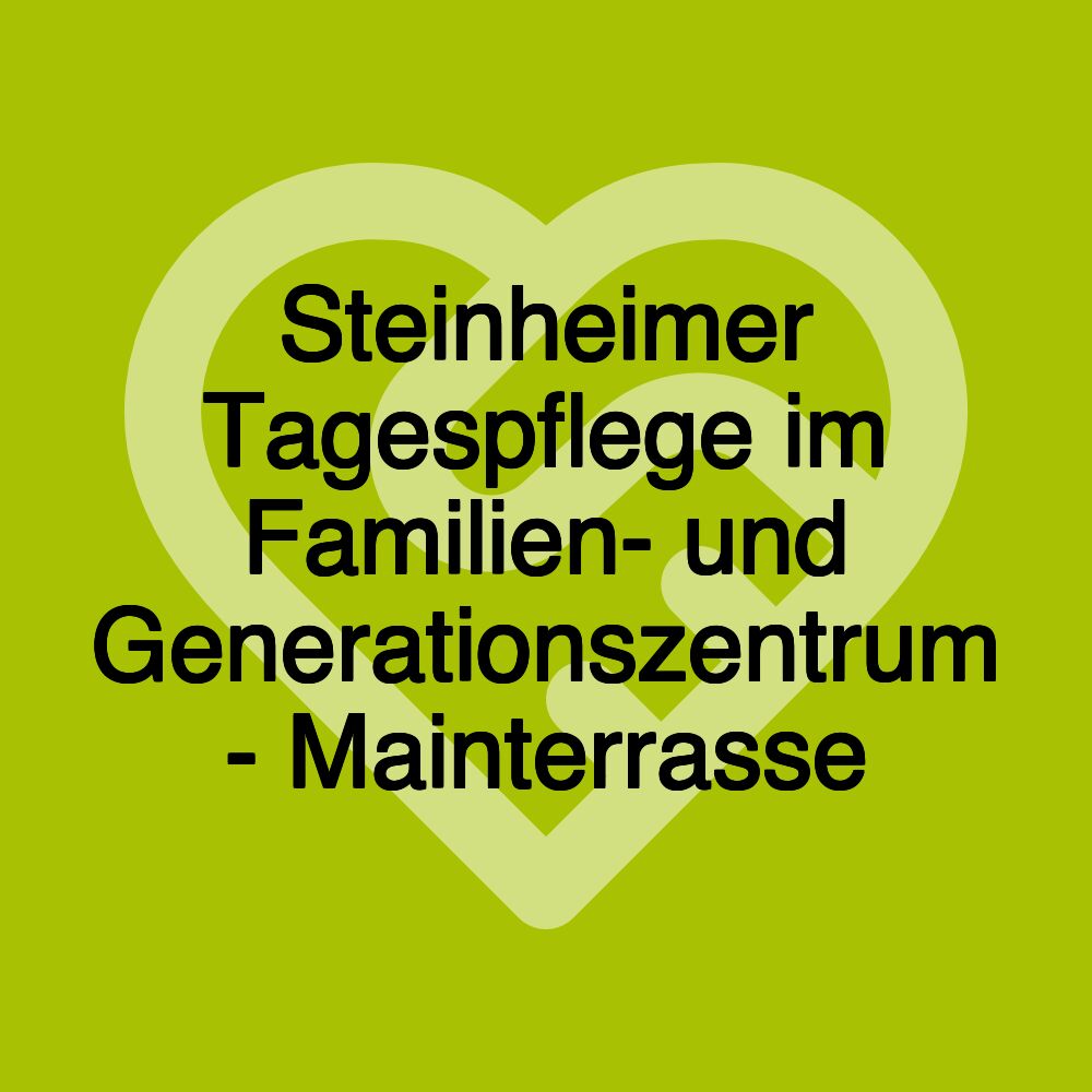 Steinheimer Tagespflege im Familien- und Generationszentrum - Mainterrasse