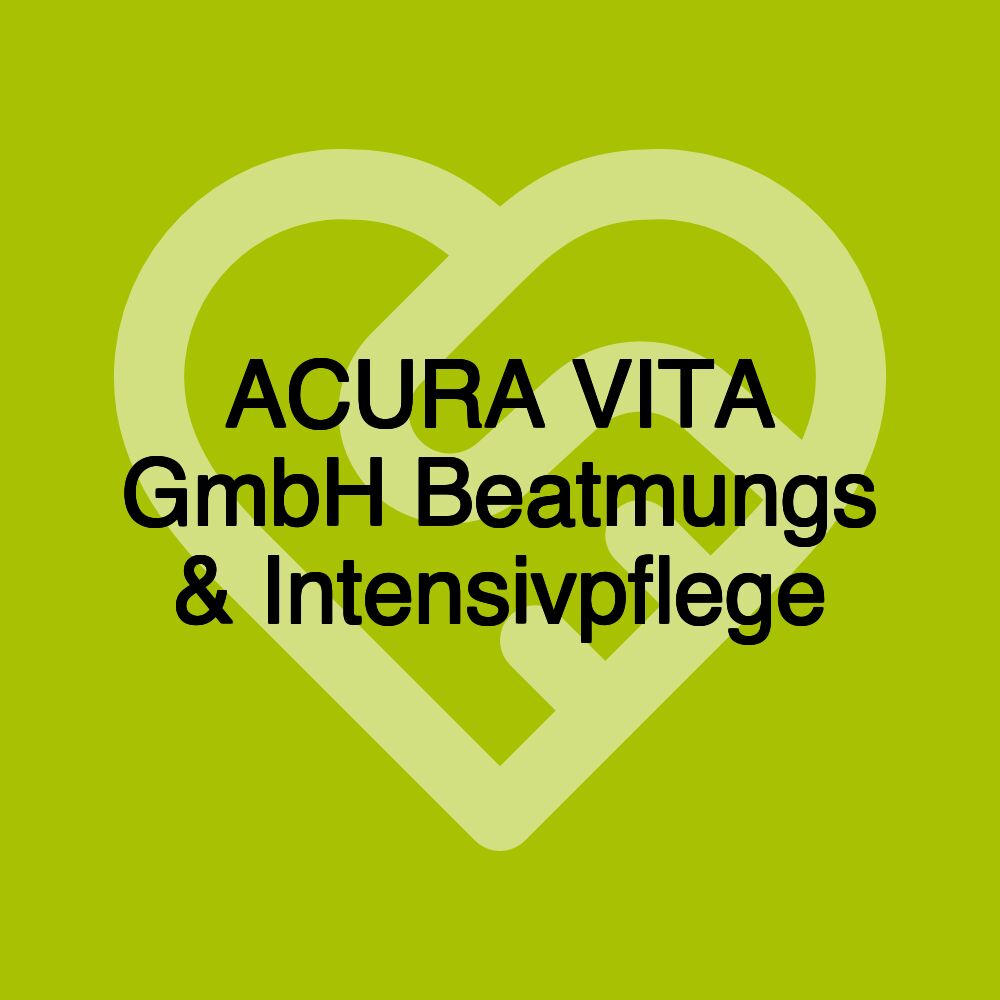 ACURA VITA GmbH Beatmungs & Intensivpflege