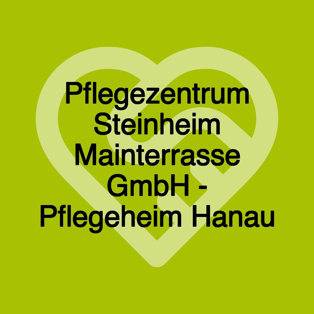 Pflegezentrum Steinheim Mainterrasse GmbH - Pflegeheim Hanau