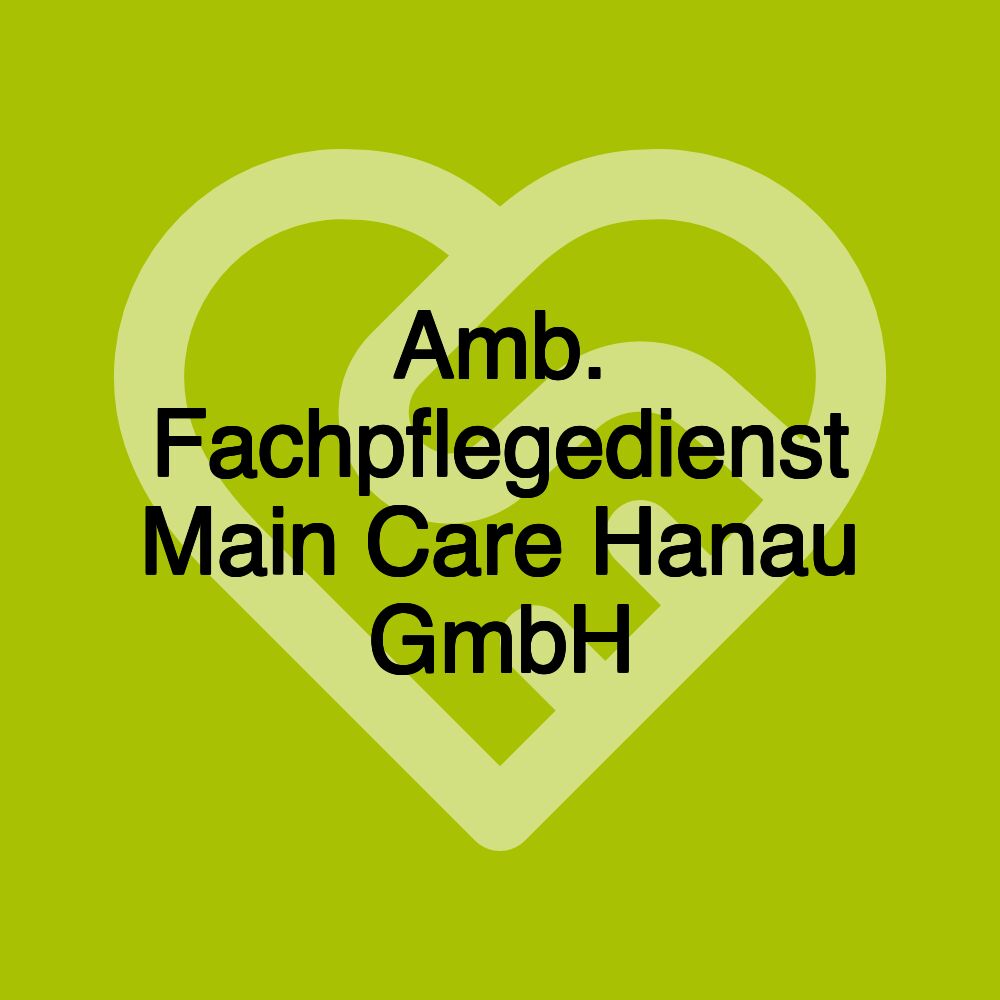 Amb. Fachpflegedienst Main Care Hanau GmbH