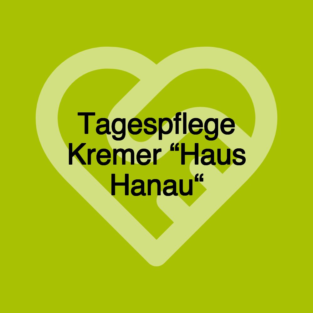 Tagespflege Kremer “Haus Hanau“