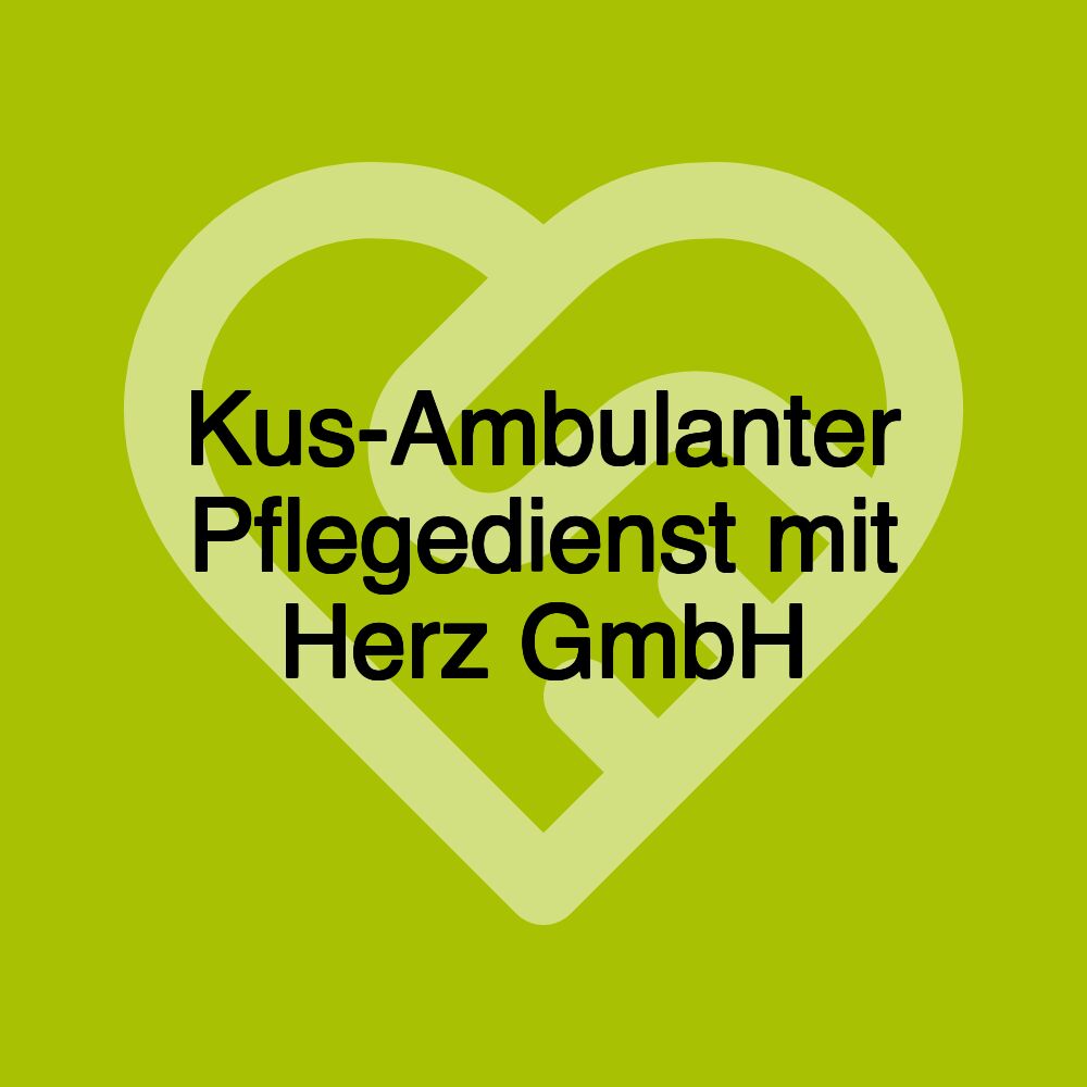 Kus-Ambulanter Pflegedienst mit Herz GmbH