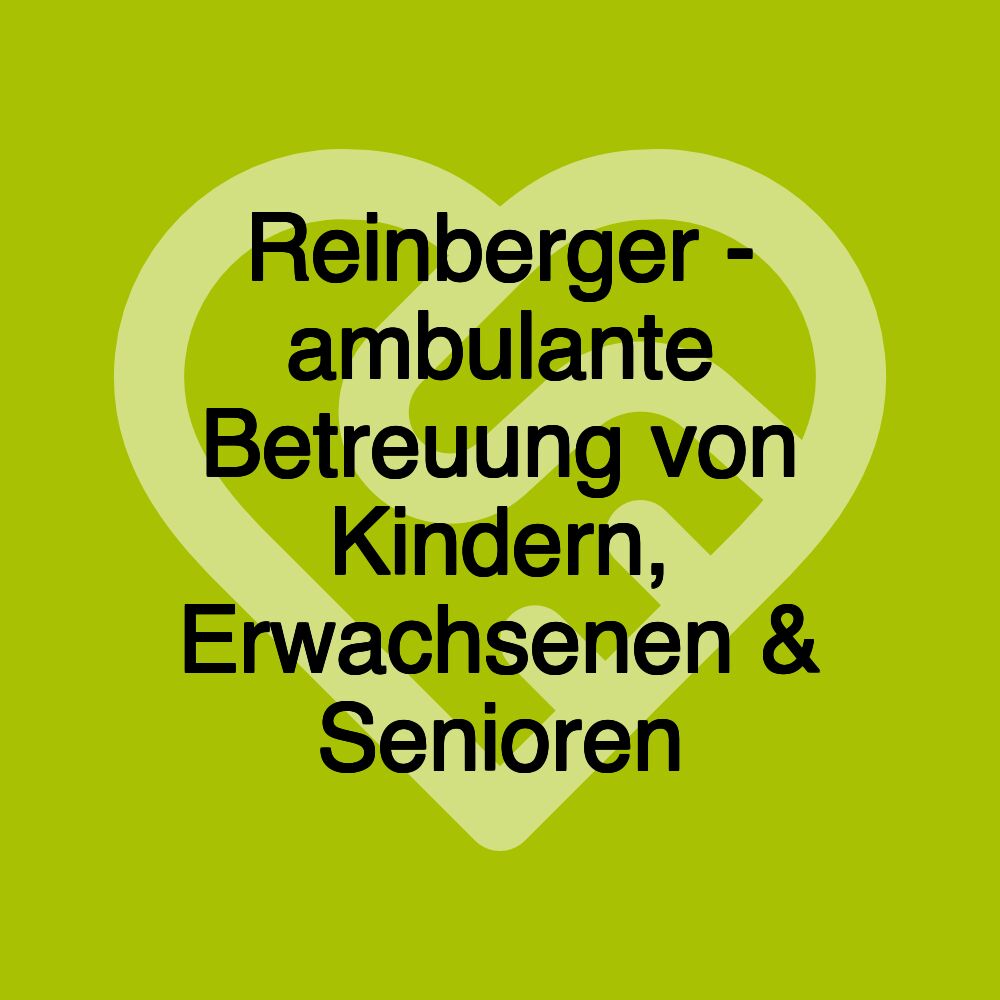 Reinberger - ambulante Betreuung von Kindern, Erwachsenen & Senioren