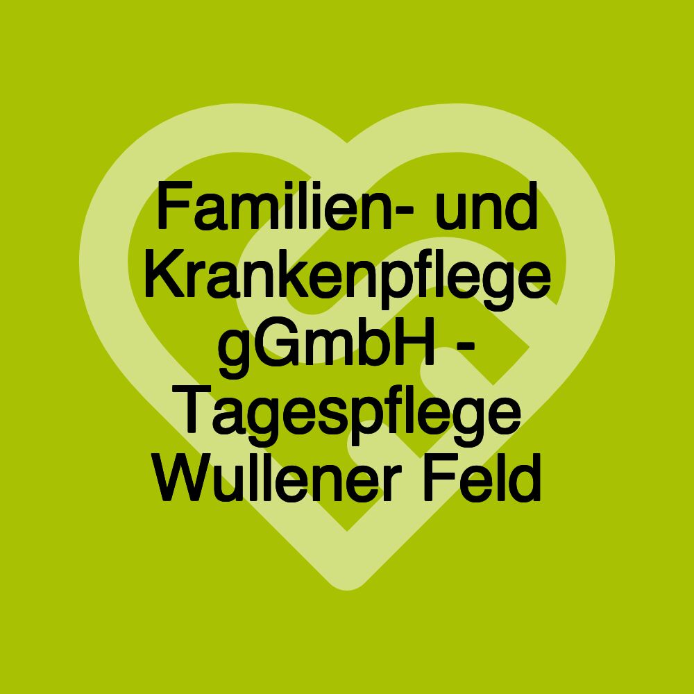 Familien- und Krankenpflege gGmbH - Tagespflege Wullener Feld