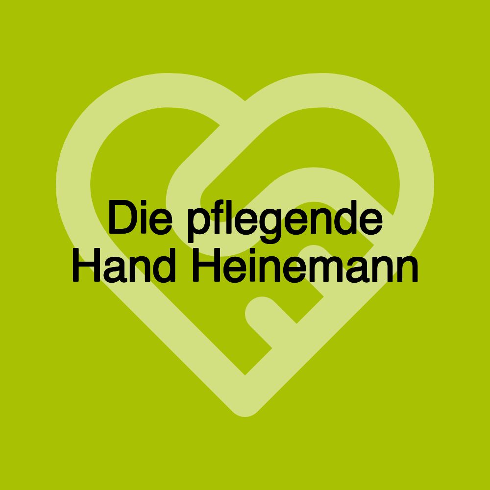 Die pflegende Hand Heinemann