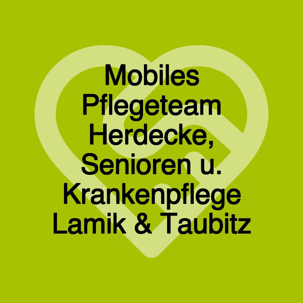 Mobiles Pflegeteam Herdecke, Senioren u. Krankenpflege Lamik & Taubitz