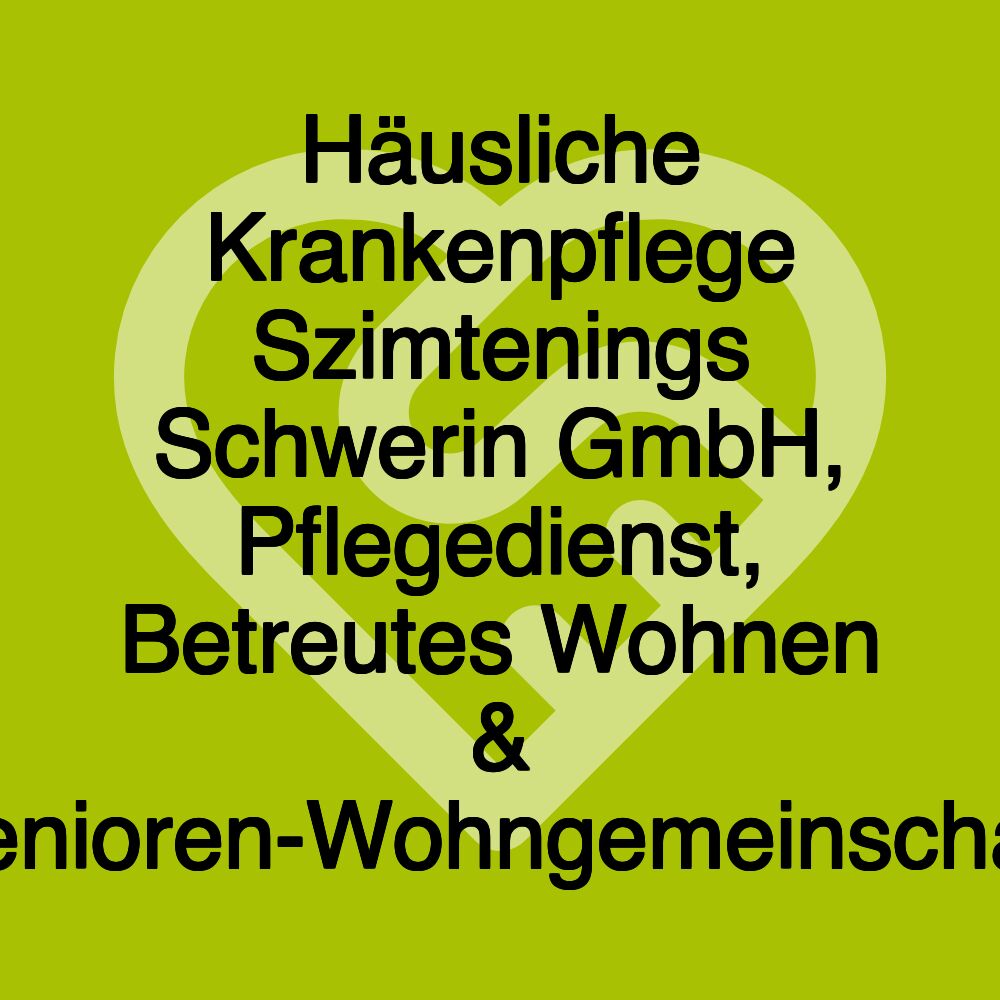 Häusliche Krankenpflege Szimtenings Schwerin GmbH, Pflegedienst, Betreutes Wohnen & Senioren-Wohngemeinschaft