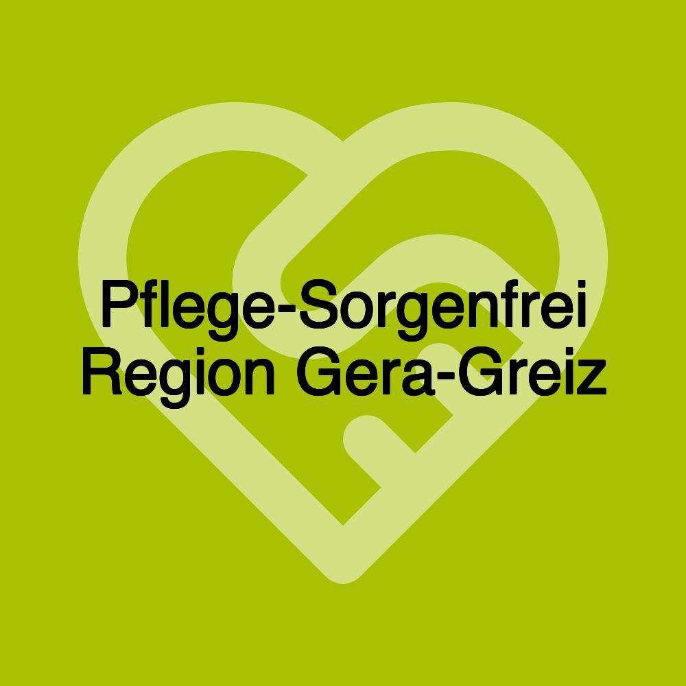 Pflege-Sorgenfrei Region Gera-Greiz