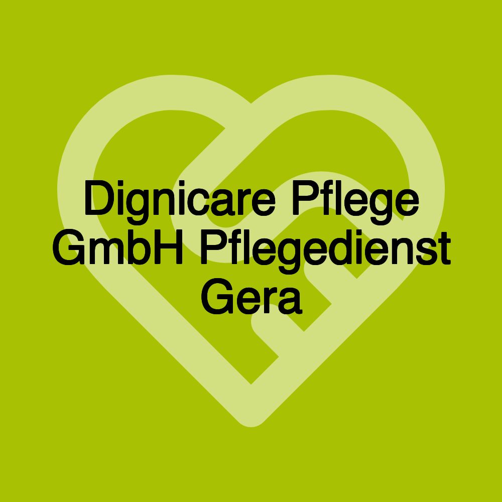 Dignicare Pflege GmbH Pflegedienst Gera