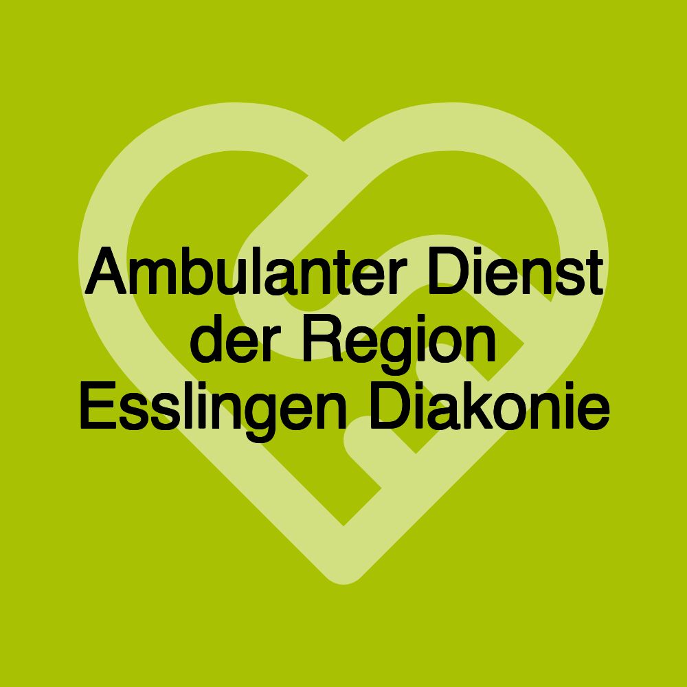 Ambulanter Dienst der Region Esslingen Diakonie