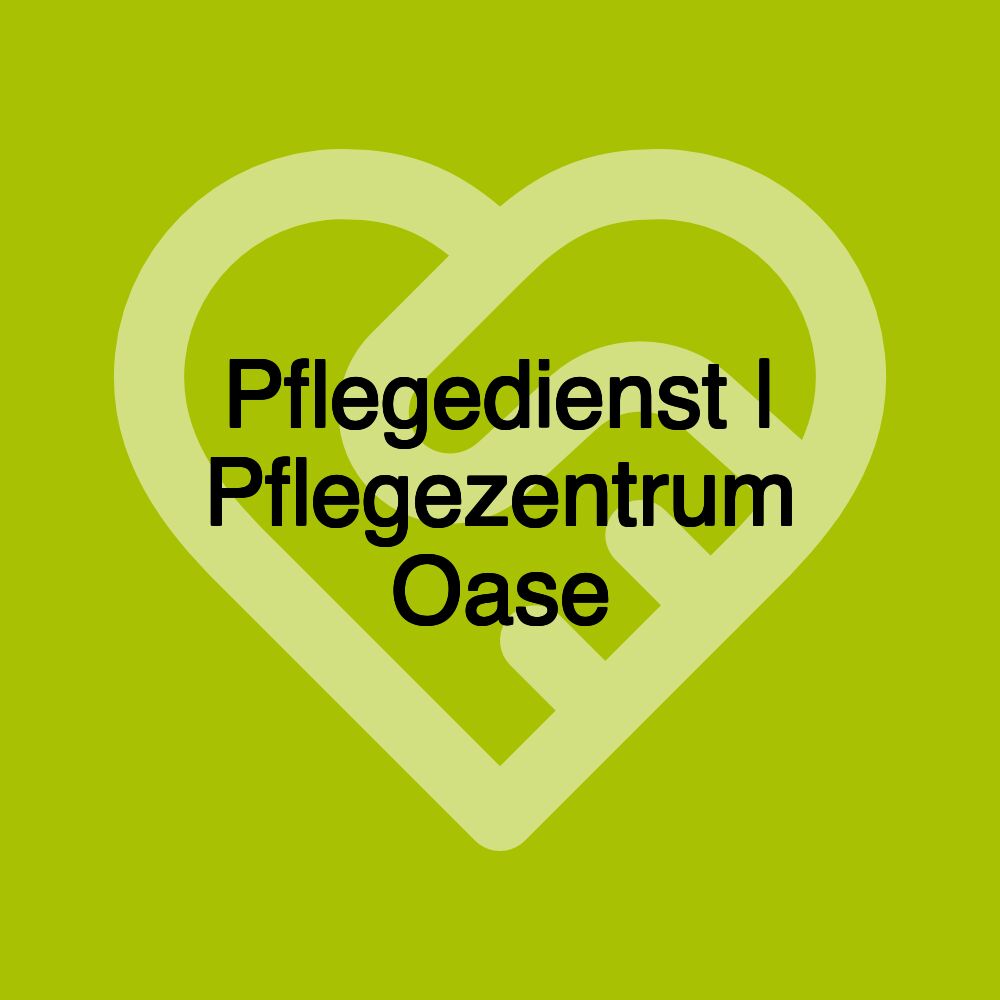 Pflegedienst | Pflegezentrum Oase