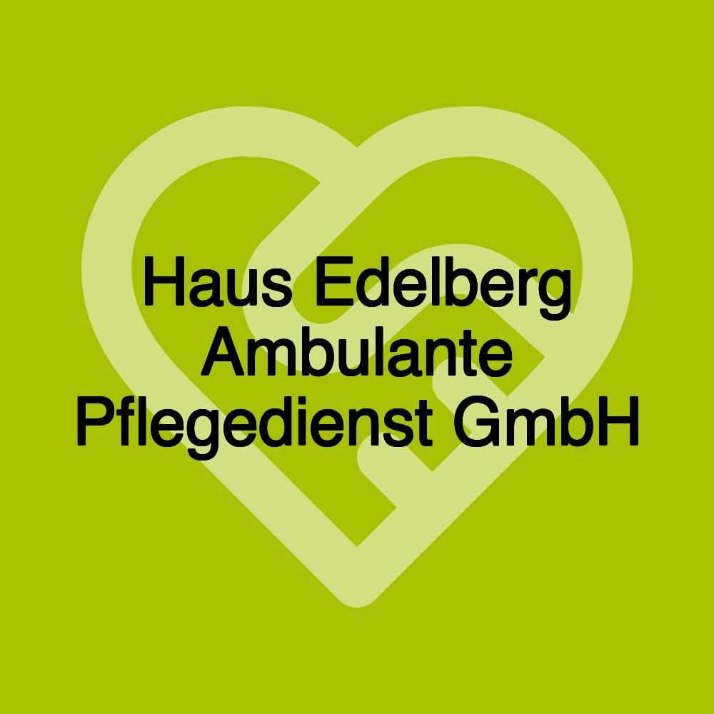 Haus Edelberg Ambulante Pflegedienst GmbH