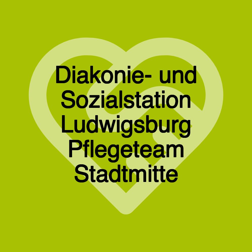 Diakonie- und Sozialstation Ludwigsburg Pflegeteam Stadtmitte