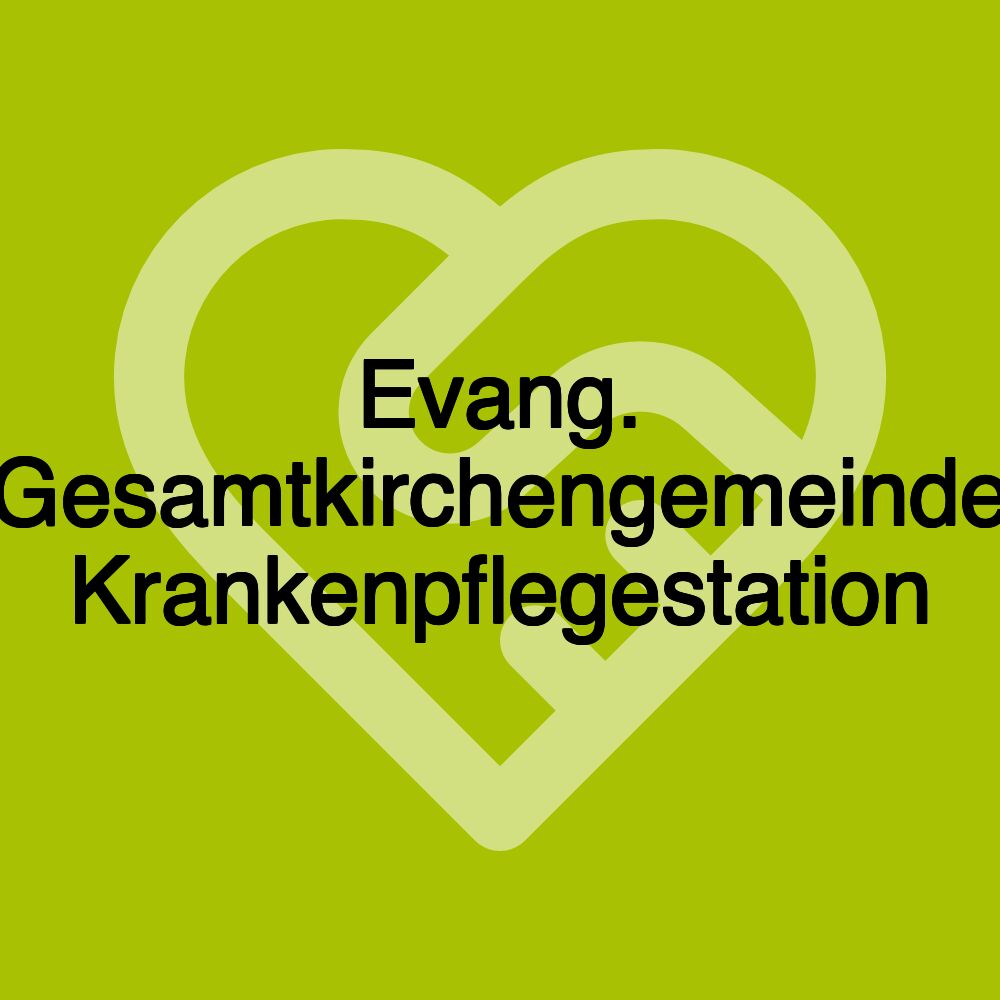 Evang. Gesamtkirchengemeinde Krankenpflegestation