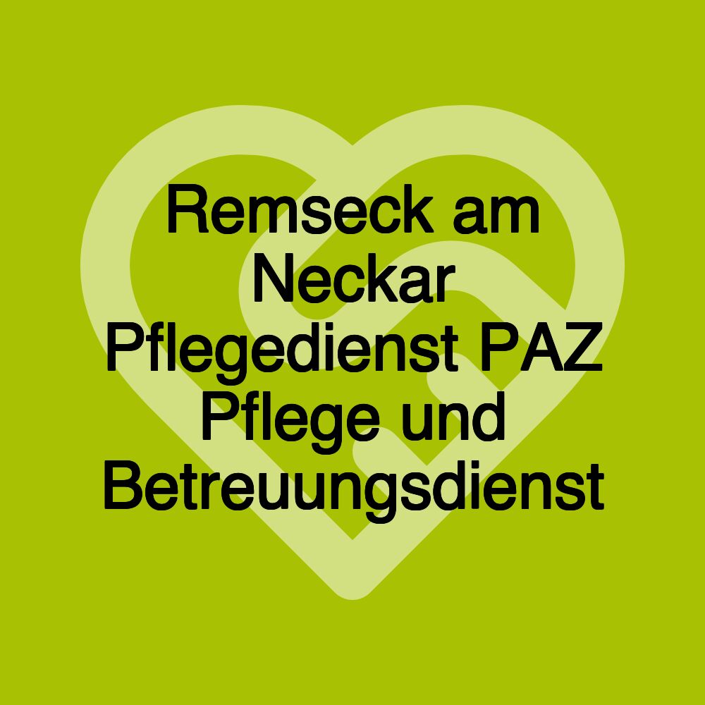 Remseck am Neckar Pflegedienst PAZ Pflege und Betreuungsdienst