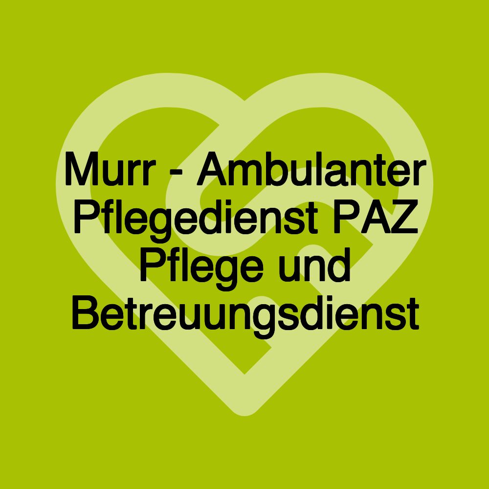 Murr - Ambulanter Pflegedienst PAZ Pflege und Betreuungsdienst