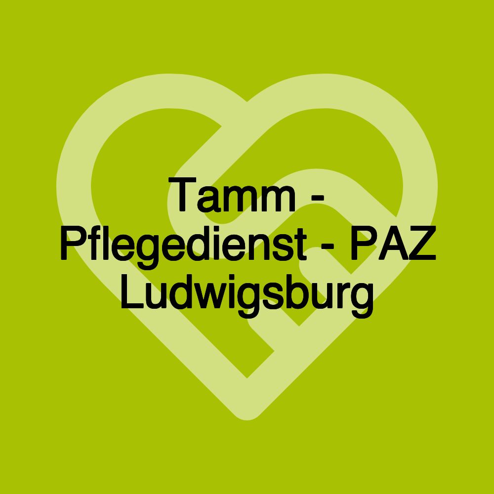 Tamm - Pflegedienst - PAZ Ludwigsburg