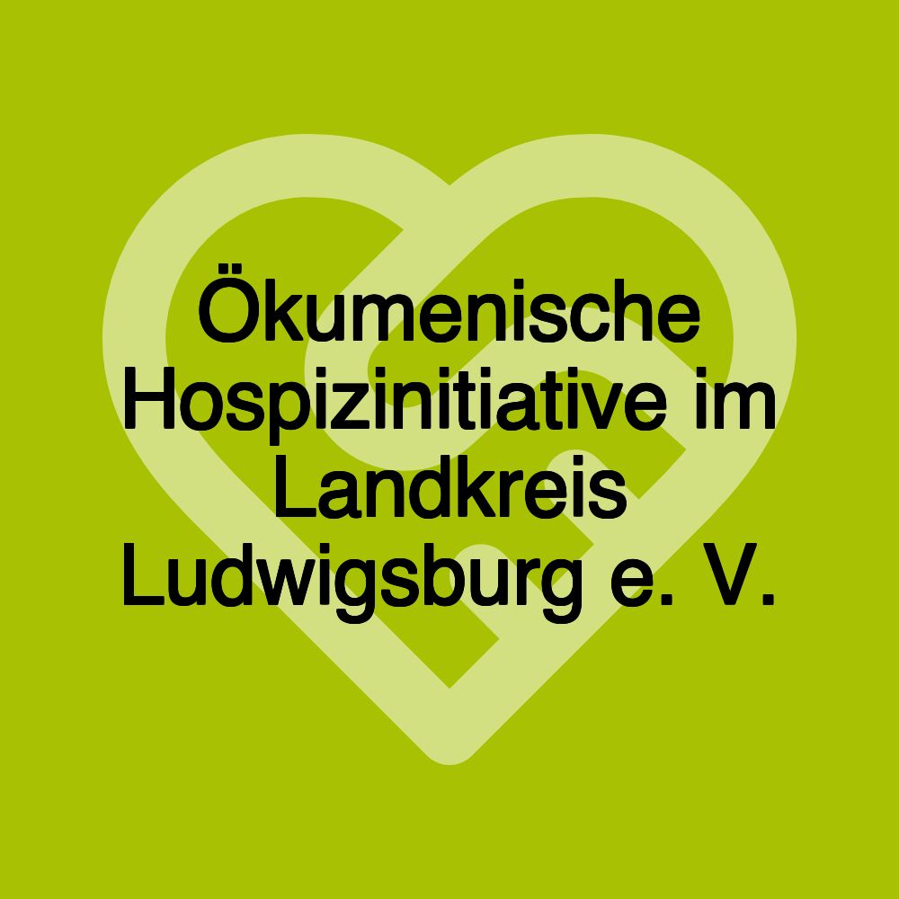 Ökumenische Hospizinitiative im Landkreis Ludwigsburg e. V.