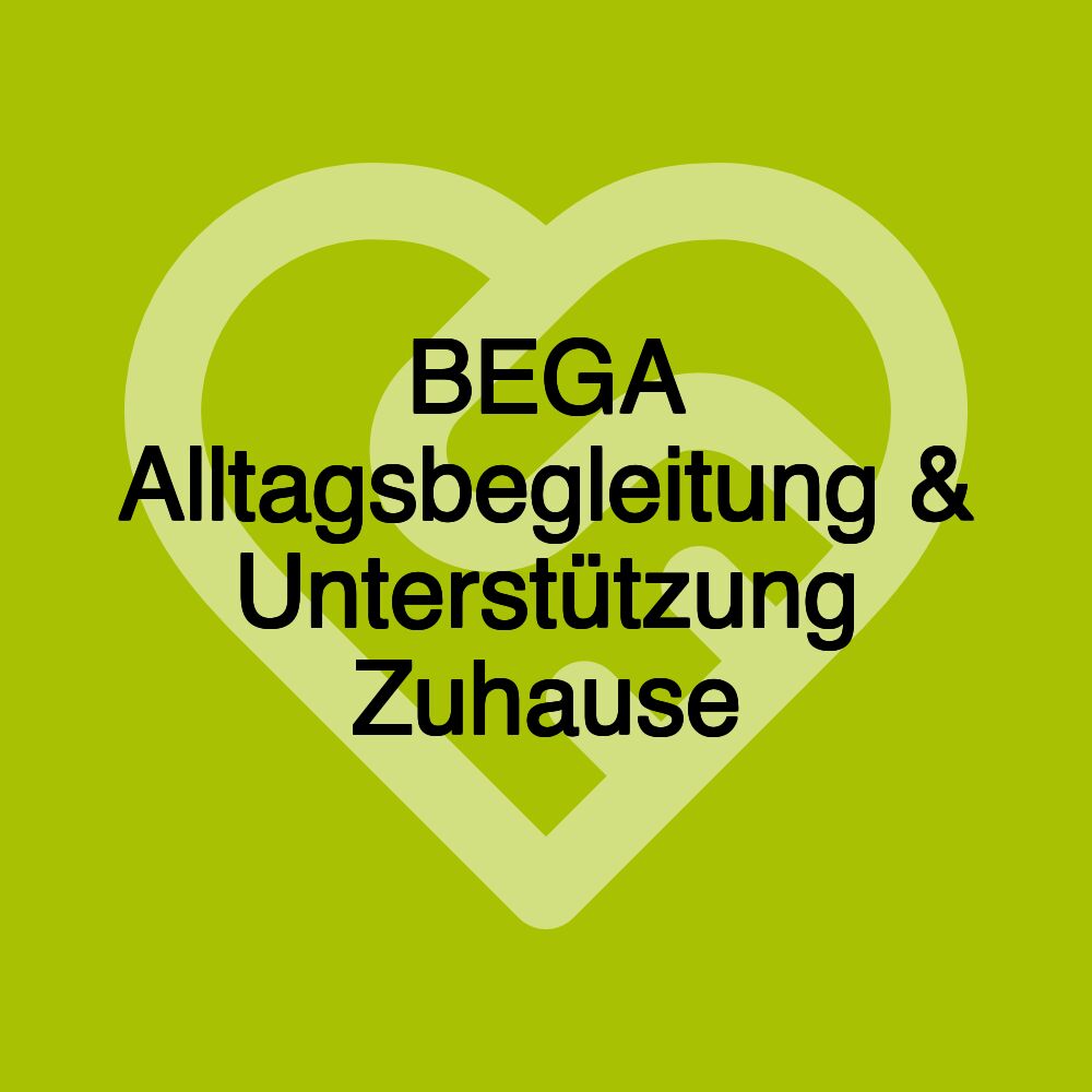 BEGA Alltagsbegleitung & Unterstützung Zuhause