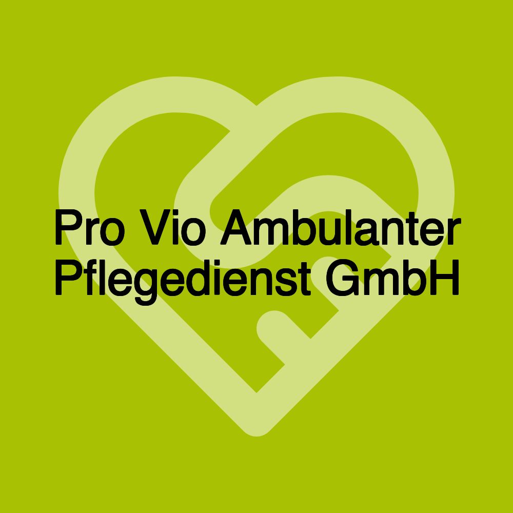 Pro Vio Ambulanter Pflegedienst GmbH