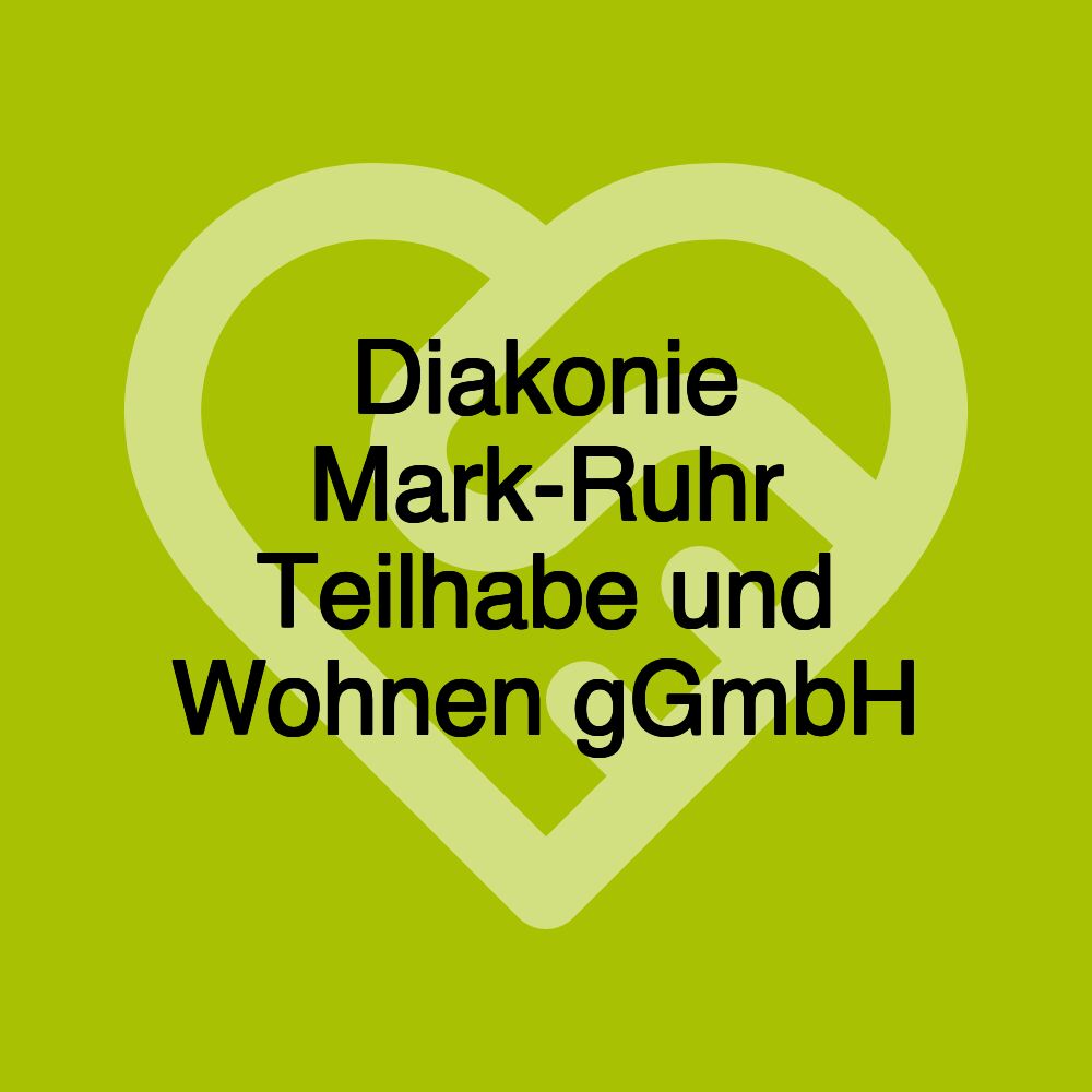 Diakonie Mark-Ruhr Teilhabe und Wohnen gGmbH