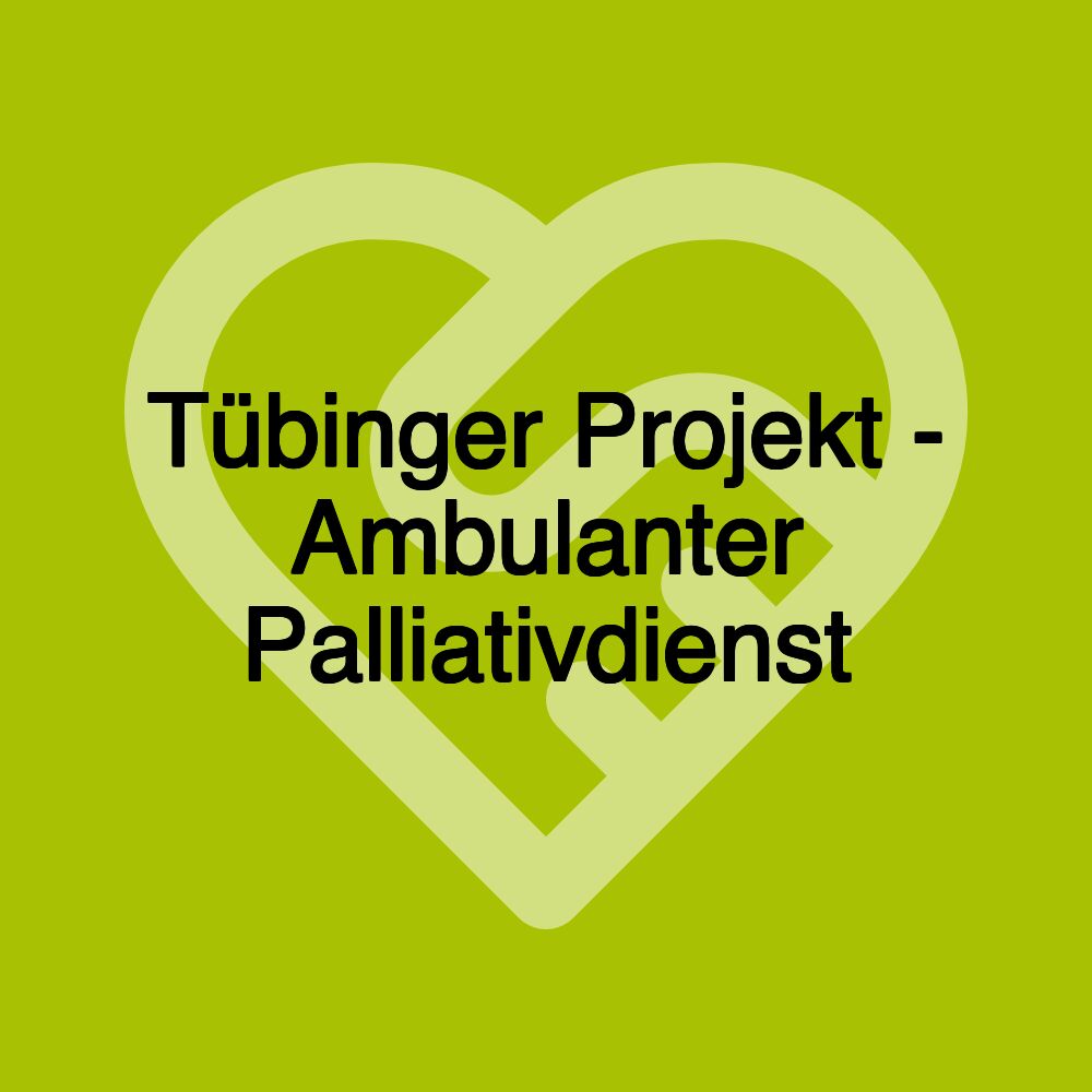 Tübinger Projekt - Ambulanter Palliativdienst