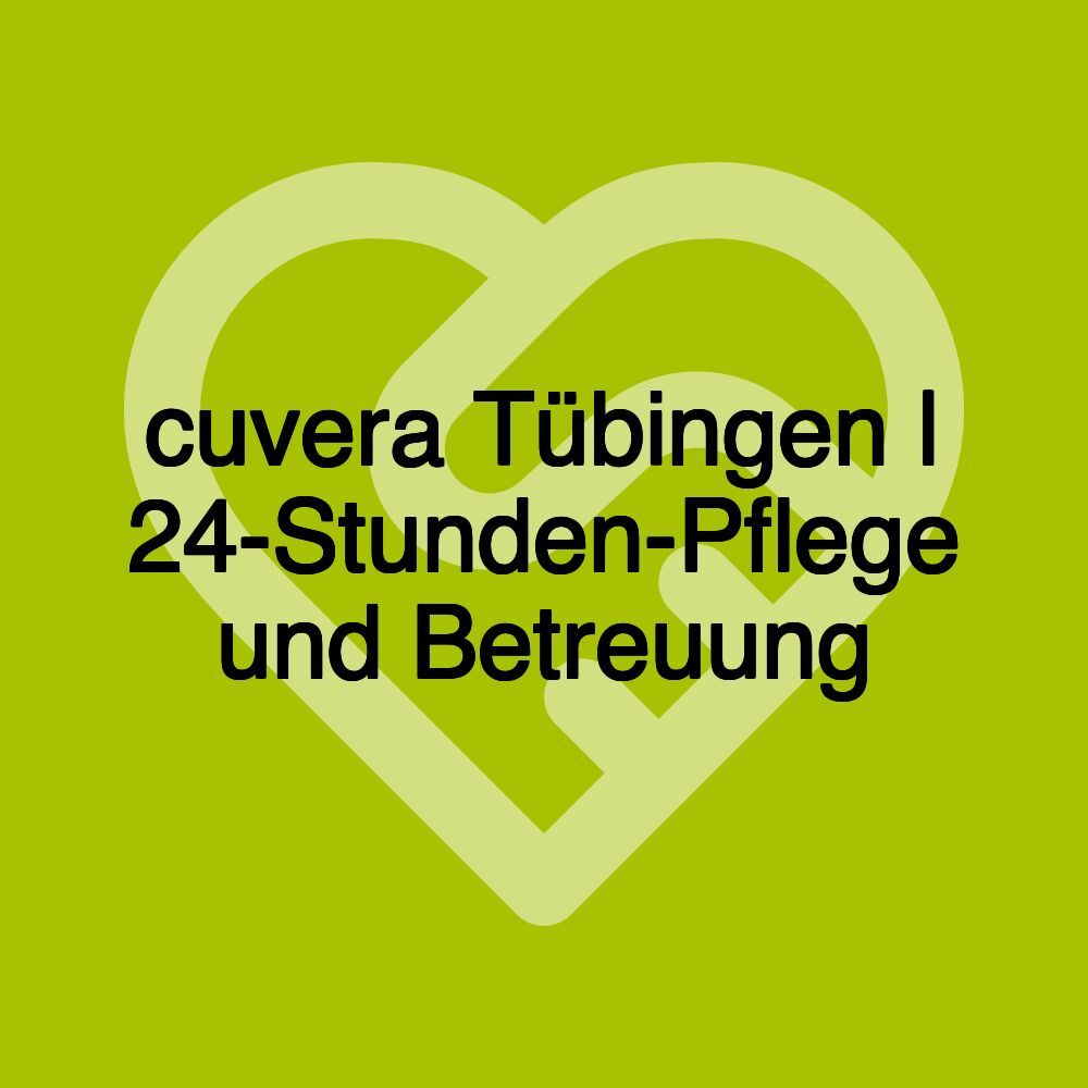 cuvera Tübingen | 24-Stunden-Pflege und Betreuung