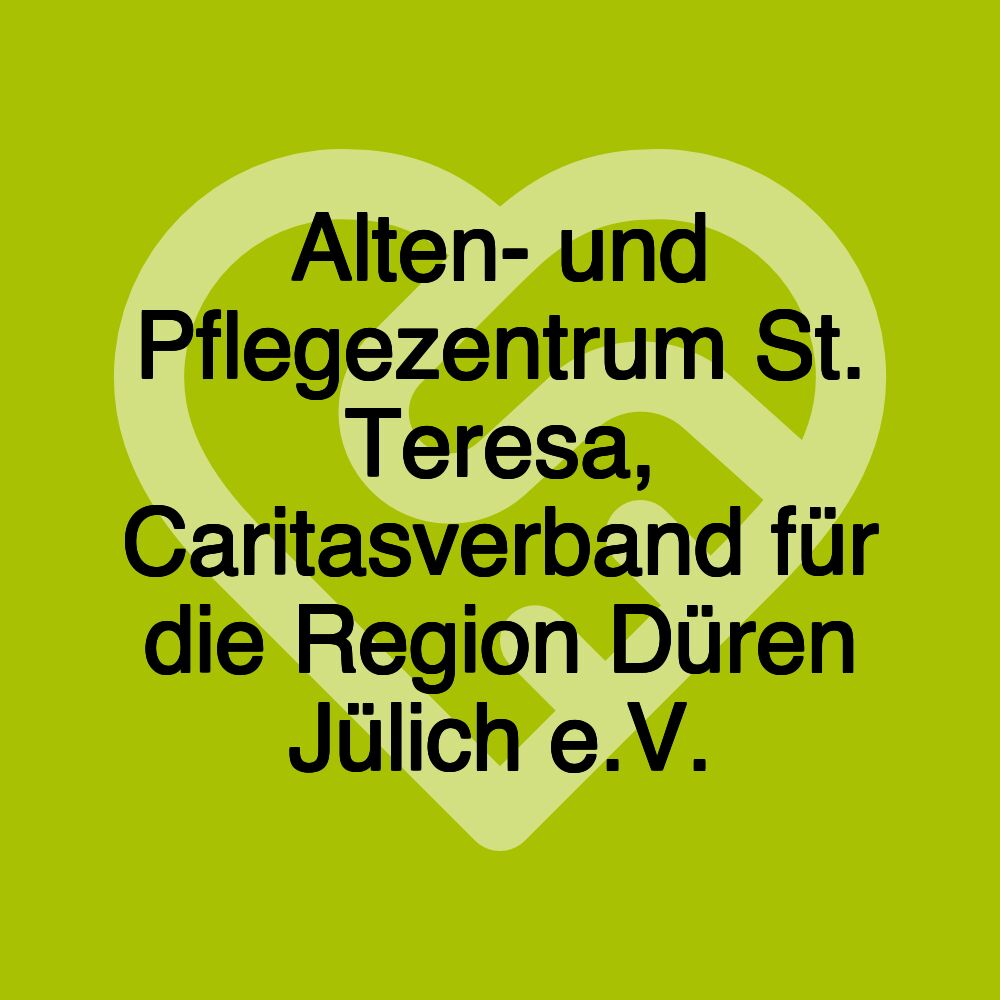 Alten- und Pflegezentrum St. Teresa, Caritasverband für die Region Düren Jülich e.V.