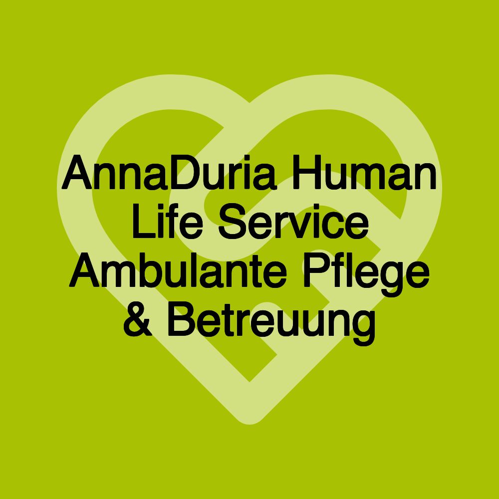 AnnaDuria Human Life Service Ambulante Pflege & Betreuung