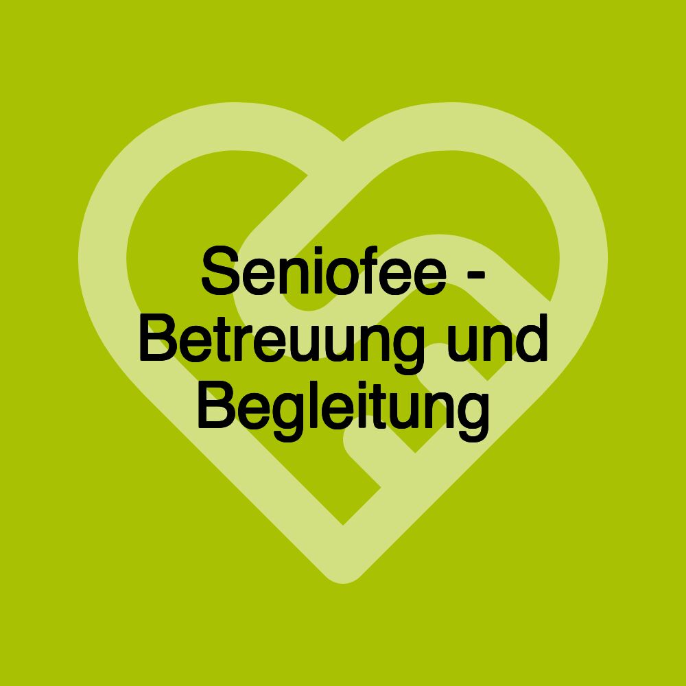 Seniofee - Betreuung und Begleitung