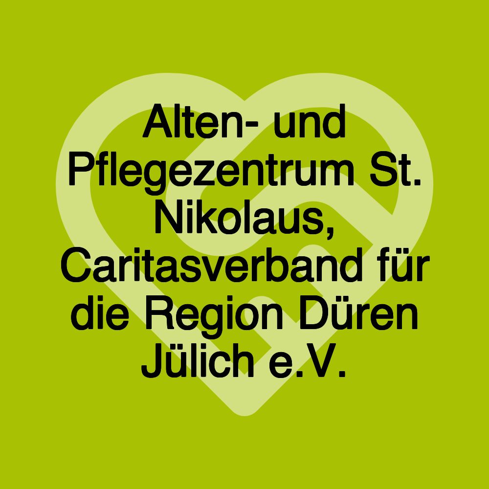 Alten- und Pflegezentrum St. Nikolaus, Caritasverband für die Region Düren Jülich e.V.