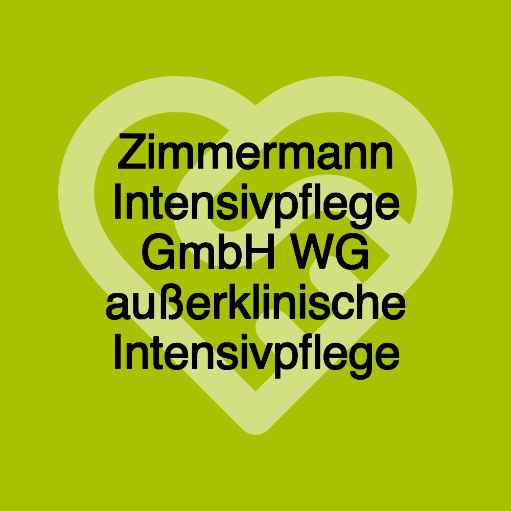 Zimmermann Intensivpflege GmbH WG außerklinische Intensivpflege